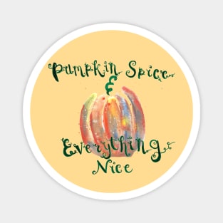 Pumpkin Spice and Everything Nice Magnet